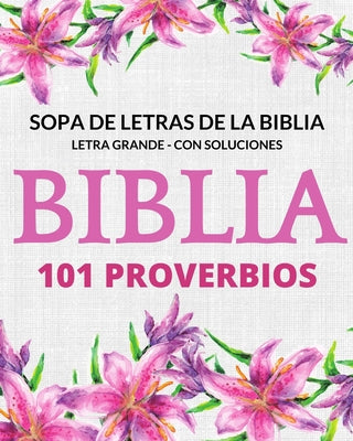 Sopa de Letras de la Biblia 101 Probervios: Letra Grande Con Soluciones