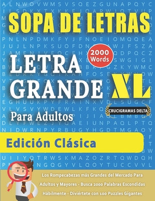 SOPA DE LETRAS CON LETRA GRANDE PARA ADULTOS EDICIÓN CLÁSICA - Crucigramas Delta - Los Rompecabezas más Grandes del Mercado Para Adultos y Mayores - B