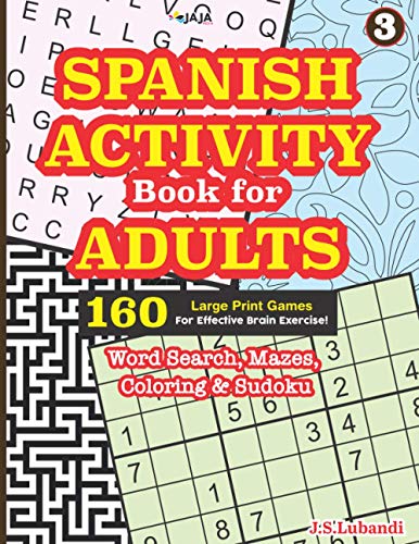 SPANISH ACTIVITY Book for ADULTS: 160 Games (Word search, Sudoku, Mazes and Coloring)