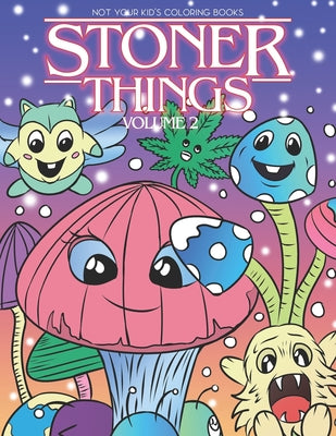 Stoner Things Volume 2: Coloring Book For Adults Stoner Coloring Book