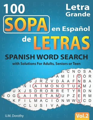 Sopa de Letras en Español Letra Grande: 100 Puzzles Spanish Word Search Large Print with Solutions For Adults, Seniors or Teens (Vol.2)