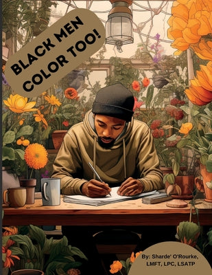 Black men color too!: Coping & Self-care activities coloring book for black men