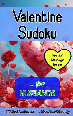 Valentine Sudoku for Husbands: Cute 100 Puzzle Gift with a Valentine's Day Message from You for Him