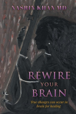Rewire Your Brain: True changes can occur in brain for healing