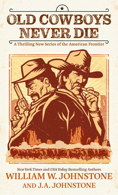 Old Cowboys Never Die: A Thrilling New Series of the American Frontier