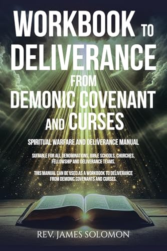 WORKBOOK To Deliverance From Demonic Covenant and Curses: Spiritual Warfare and Deliverance Manual