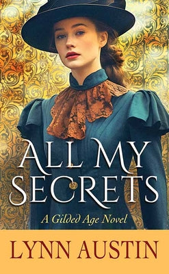 All My Secrets: A Gilded Age Novel