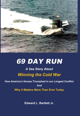 69 Day Run: A Sea Story About Winning the Cold War
