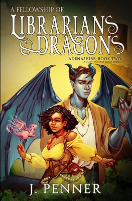 A Fellowship of Librarians & Dragons: Adenashire, A Cozy Fantasy Book Series