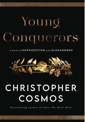 Young Conquerors: A Novel of Hephaestion and Alexandros