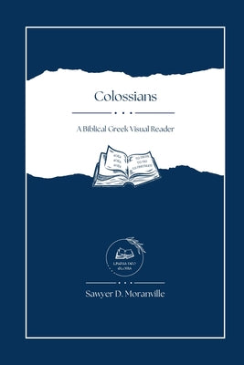 Colossians: A Biblical Greek Visual Reader