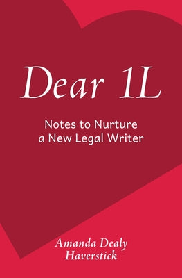 Dear 1L: Notes to Nurture a New Legal Writer