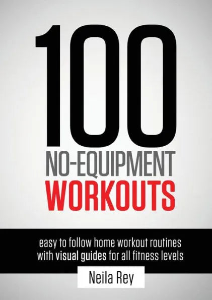 100 No-Equipment Workouts Vol. 1: Easy to Follow Home Workouts Suitable for all Fitness Levels