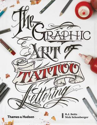 Graphic Art of Tattoo Lettering: A Visual Guide to Contemporary Styles and Designs