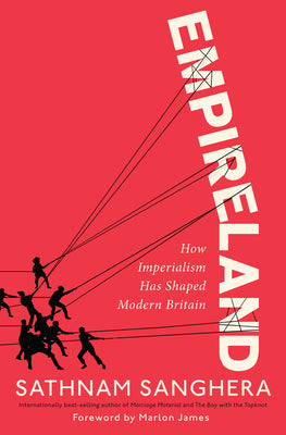 Empireland: How Imperialism Has Shaped Modern Britain