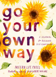 Go Your Own Way: A Journal for Building Self-Confidence