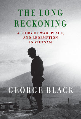 The Long Reckoning: A Story of War, Peace, and Redemption in Vietnam