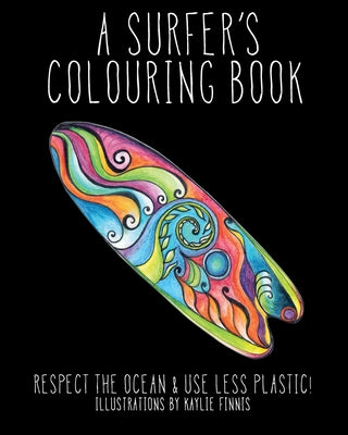 A Surfer's Colouring Book: Respect the Ocean & Use Less Plastic!