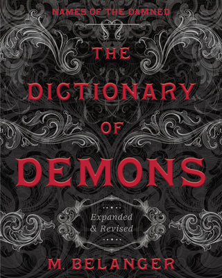 The Dictionary of Demons: Expanded & Revised: Names of the Damned