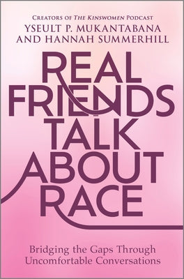 Real Friends Talk about Race: Bridging the Gaps Through Uncomfortable Conversations