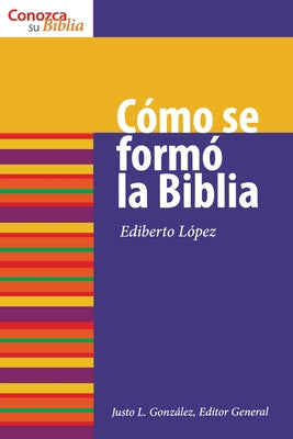 Cómo Se Formó La Biblia: How the Bible Was Formed