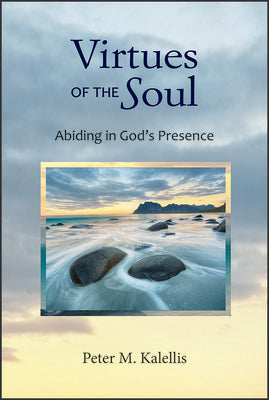 Virtues of the Soul: Abiding in God's Presence