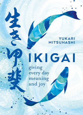 Ikigai: The Japanese Art of a Meaningful Life