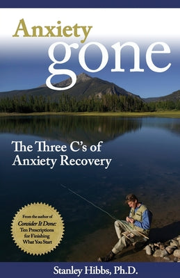 Anxiety Gone: The Three C's of Anxiety Recovery