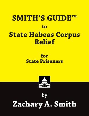 SMITH'S GUIDE to State Habeas Corpus Relief for State Prisoners