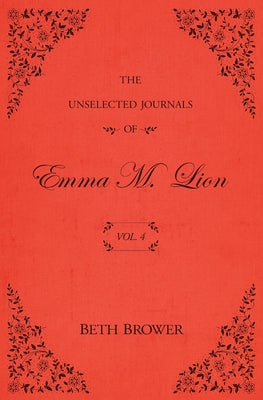 The Unselected Journals of Emma M. Lion: Vol. 4
