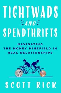 Tightwads and Spendthrifts: Navigating the Money Minefield in Real Relationships