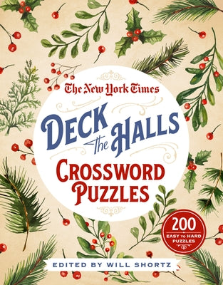 The New York Times Deck the Halls Crossword Puzzles: 200 Easy to Hard Puzzles