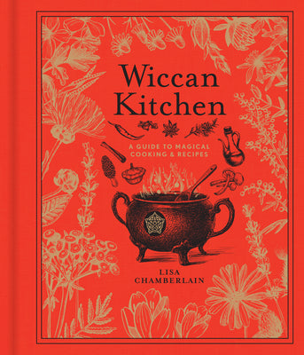 Wiccan Kitchen: A Guide to Magical Cooking & Recipes Volume 7