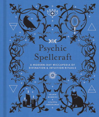 Psychic Spellcraft: A Modern-Day Wiccapedia of Divination & Intuition Rituals Volume 12
