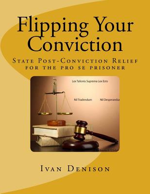 Flipping Your Conviction: State Post-Conviction Relief for the Pro Se Prisoner