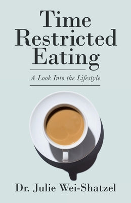 Time Restricted Eating: A Look into the Lifestyle