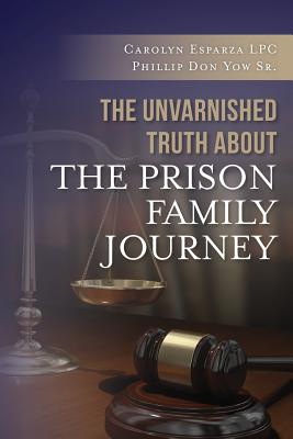 The Unvarnished Truth about the Prison Family Journey