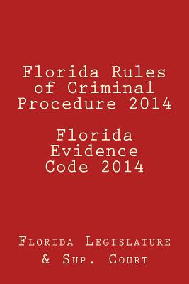 Florida Rules of Criminal Procedure 2014 Florida Evidence Code 2014