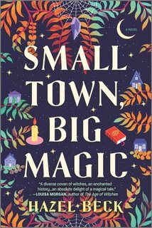 Small Town, Big Magic: A Witchy Romantic Comedy