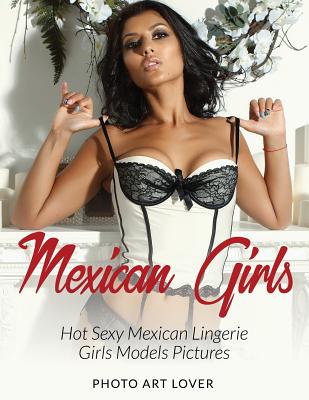 Mexican Girls: Hot Sexy Mexican Lingerie Girls Models Pictures