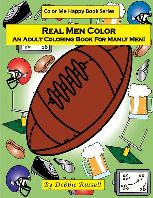 Real Men Color: An Adult Coloring Book For Manly Men!