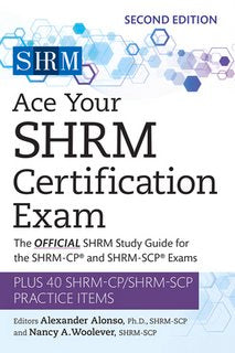 Ace Your Shrm Certification Exam: The Official Shrm Study Guide for the Shrm-Cp(r) and Shrm-Scp(r) Exams Volume 2