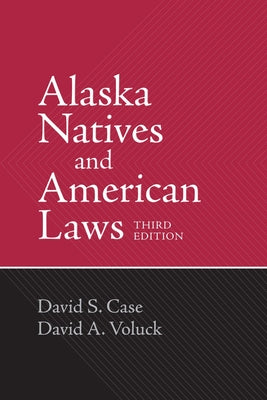 Alaska Natives and American Laws: Third Edition