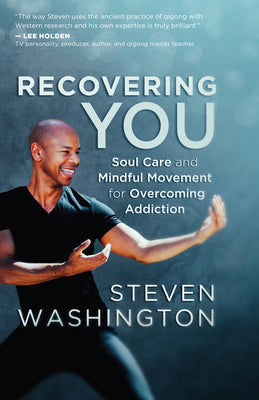 Recovering You: Soul Care and Mindful Movement for Overcoming Addiction