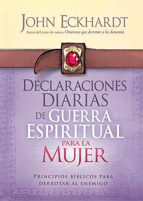Declaraciones Diarias de Guerra Espiritual Para La Mujer / Women's Daily Declara Tions for Spiritual Warfare