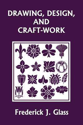 Drawing, Design, and Craft-Work (Yesterday's Classics)