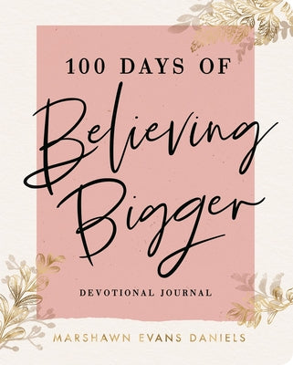 100 Days of Believing Bigger