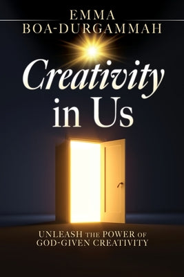 Creativity in Us: Unleash the Power of GOD-Given Creativity