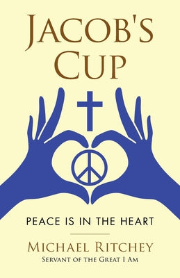 Jacob's Cup: Peace Is in the Heart