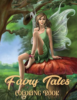 Fairy Tales Coloring Book: Adult Coloring Book Wonderful grimm Fairy Tales, Relaxing Fantasy Scenes and Inspiration